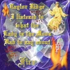 Taylor Ridge - I listened to what the Lady in the Moon had to say about Fire