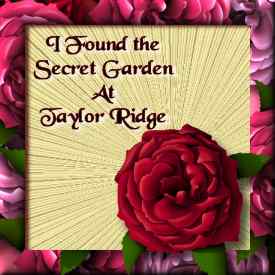 I Found the Secret Garden At Taylor Ridge