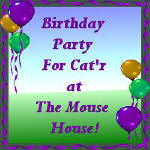 Birthday Party for Cat'r at The Mouse House!