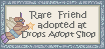 Rare Friend adopted at Drops Adopt Shop