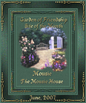 Garden of Friendship Site of the Month - Mousie - The Mouse House - June 2007