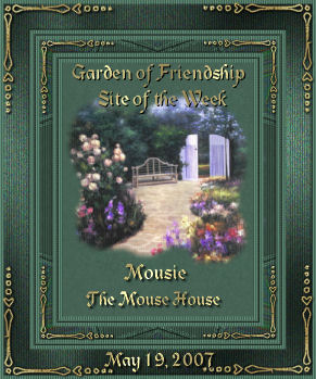 Garden of Friendship - Site of the Week - Mousie - The Mouse House - May 19, 2007