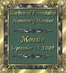 Garden of Friendship Honorary Member - Mousie - September 15, 2009