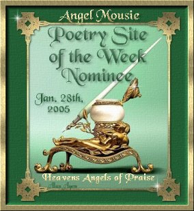 Angel Mousie - Poetry Site of the Week Nominee Jan. 28th, 2005 - Heavens Angels of Praise